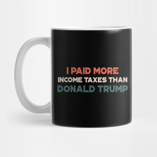 Vintage I Paid More Tax Than Donald Trump Design by StreetDesigns